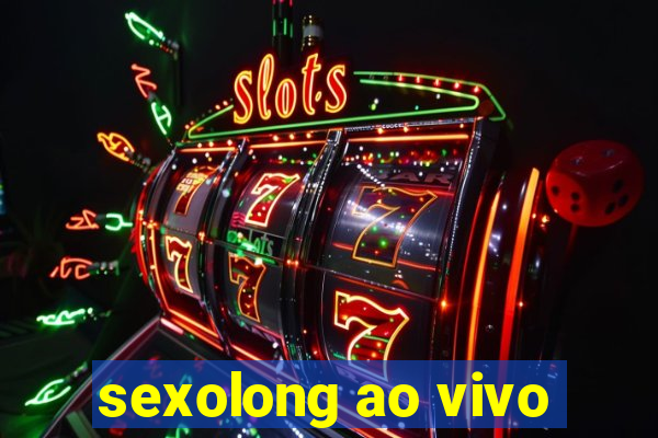 sexolong ao vivo